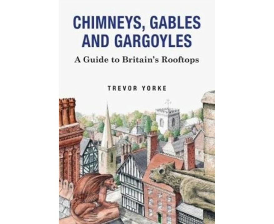 Chimneys Gables And Gargoyles by Trevor Yorke