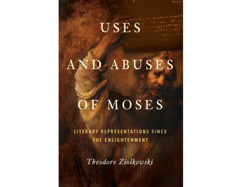 Uses and Abuses of Moses by Theodore Ziolkowski