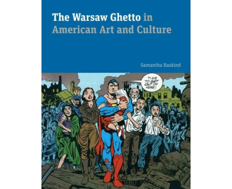 The Warsaw Ghetto in American Art and Culture by Samantha Cleveland State University Baskind