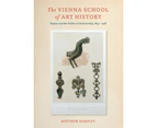 The Vienna School of Art History by Matthew Rampley