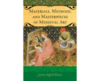 Materials Methods and Masterpieces of Medieval Art by Janetta Rebold Benton