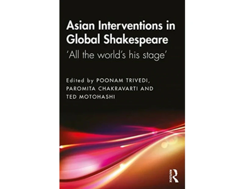 Asian Interventions in Global Shakespeare