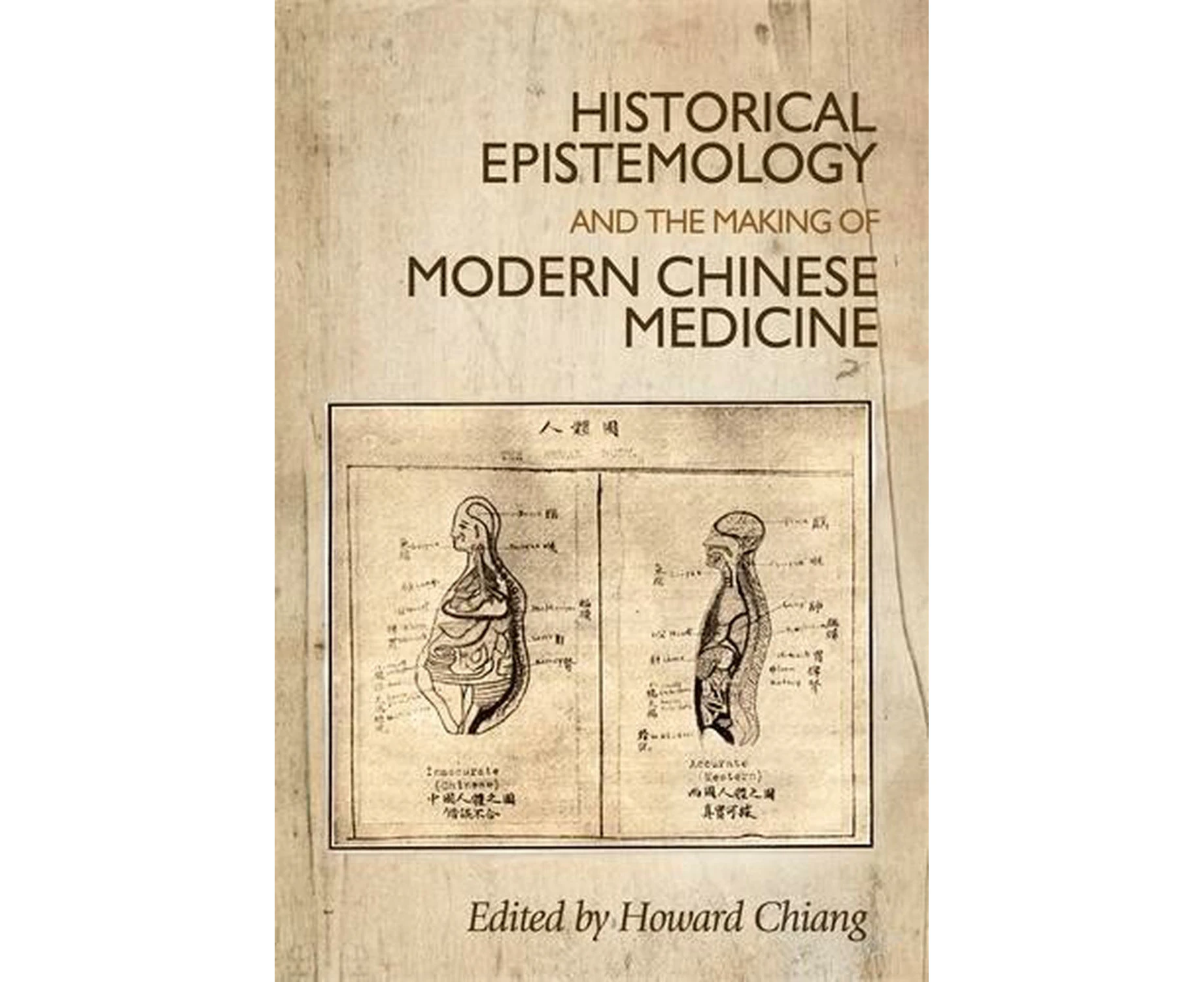 Historical Epistemology and the Making of Modern Chinese Medicine