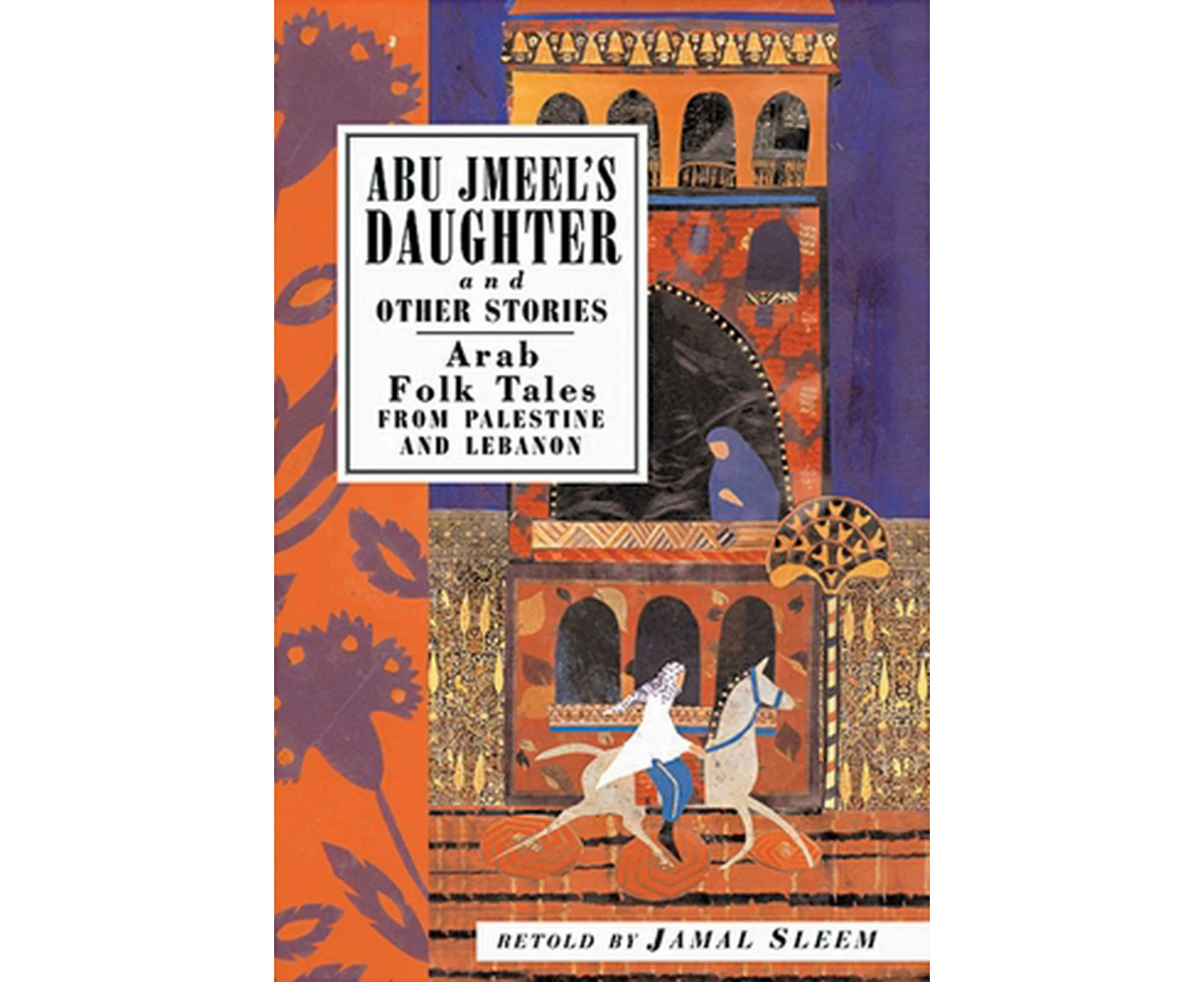 Abu Jmeel's Daughter and Other Stories: Arab Folk Tales from Palestine and Lebanon