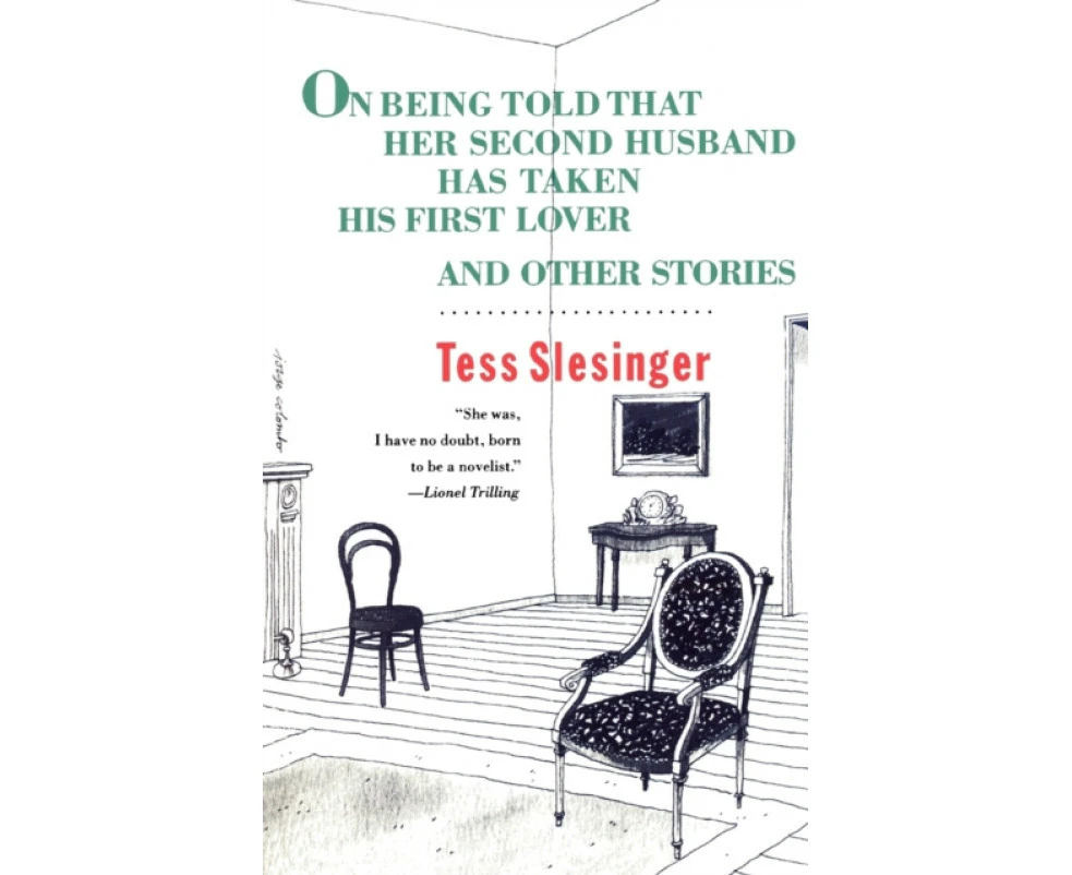 On Being Told That Her Second Husband Has Taken His First Lover and Other Stories by Tess Slesinger