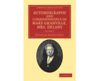 Autobiography and Correspondence of Mary Granville Mrs Delany by Mary Delany