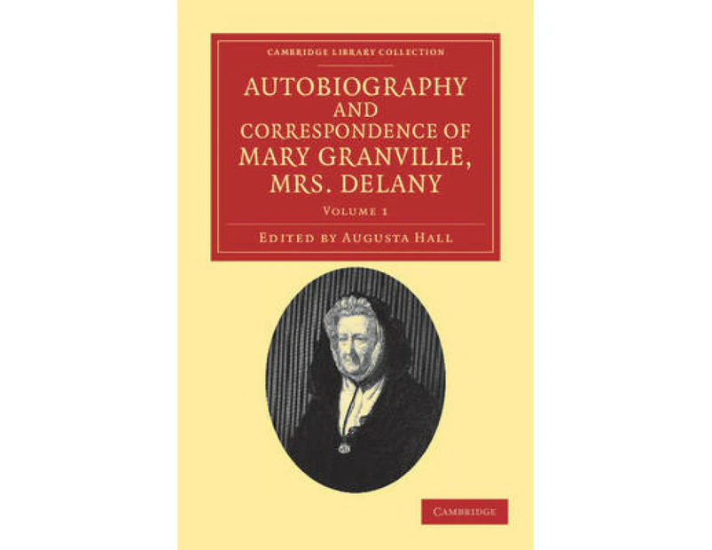 Autobiography and Correspondence of Mary Granville Mrs Delany by Mary Delany