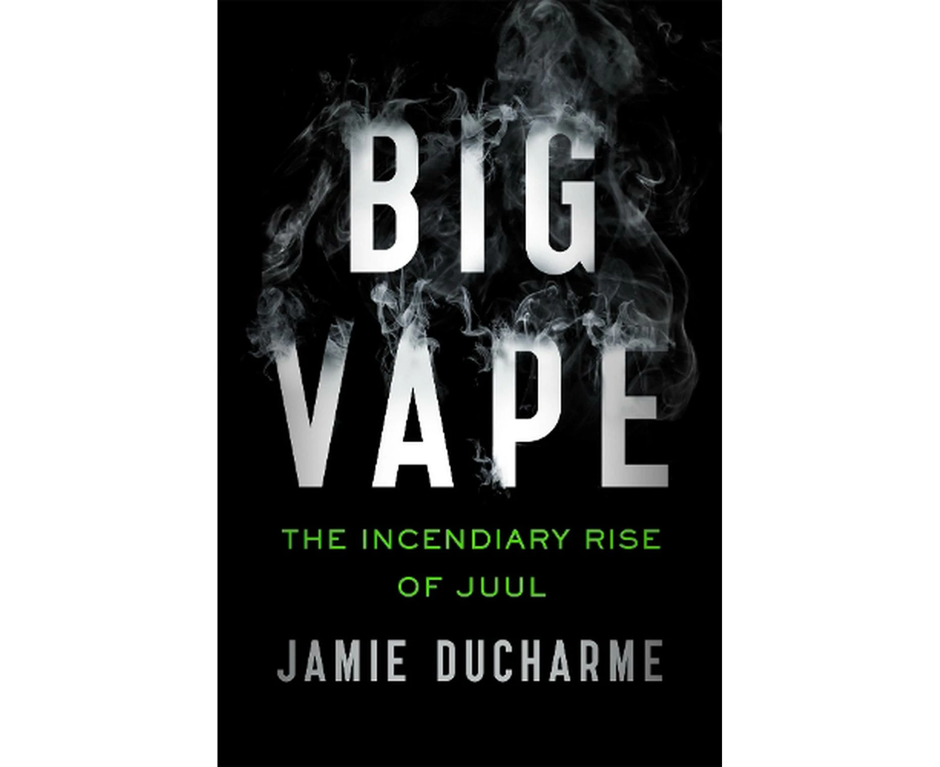 Big Vape: The Incendiary Rise of Juul