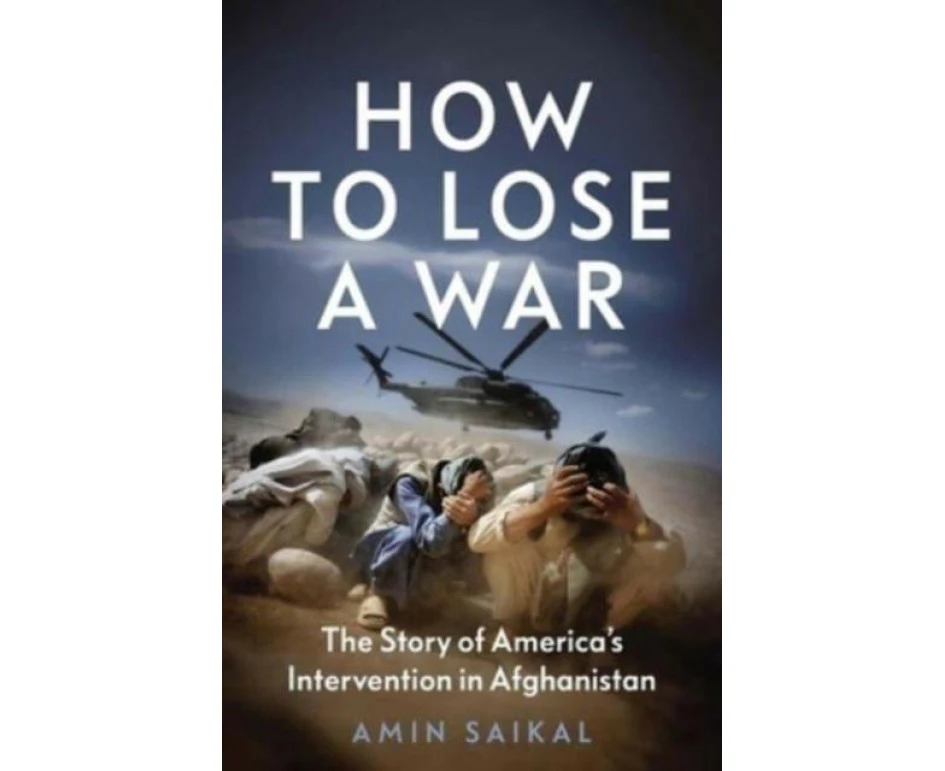 How to Lose a War by Amin Saikal