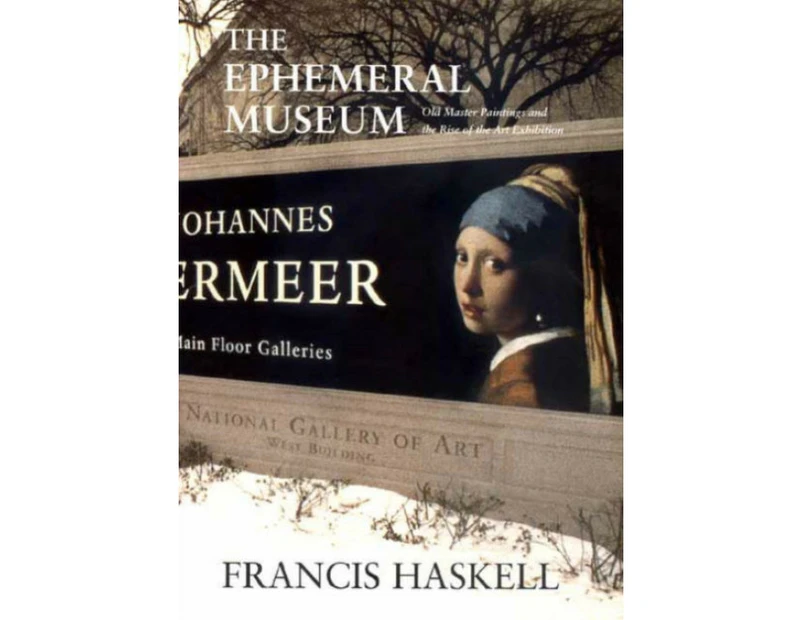 The Ephemeral Museum by Francis Haskell