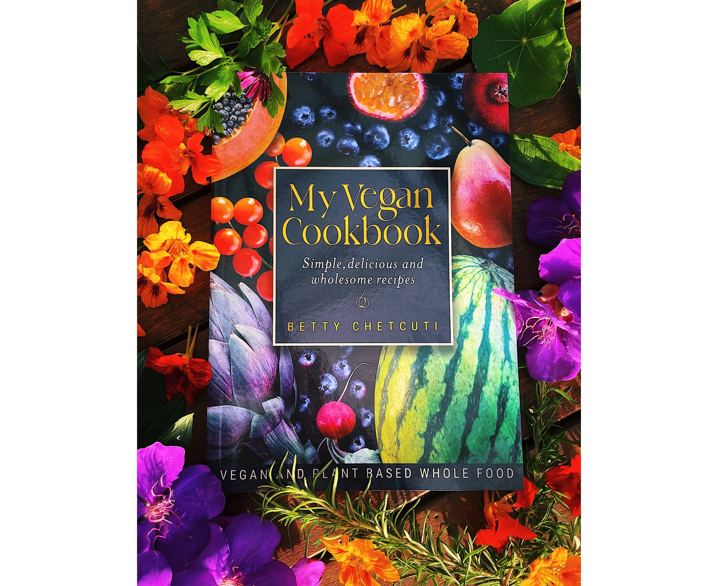 My Vegan Cookbook – Nurture, Nourish, Heal by Betty Chetcuti