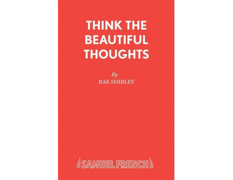 Think the Beautiful Thoughts by Rae Shirley