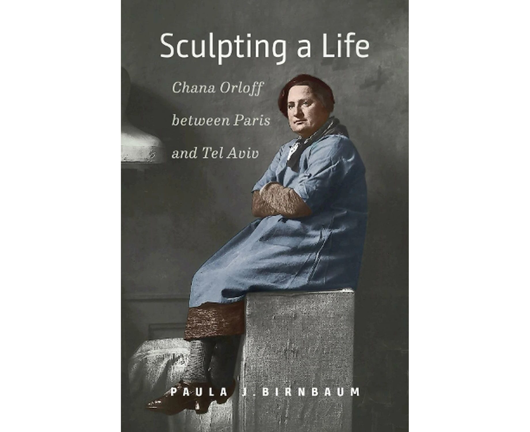 Sculpting a Life  Chana Orloff between Paris and Tel Aviv