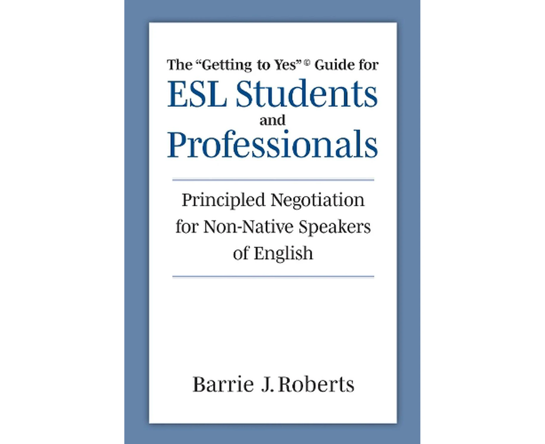 The "Getting to Yes" Guide for ESL Students and Professionals