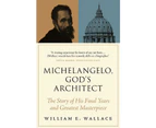 Michelangelo, God's Architect