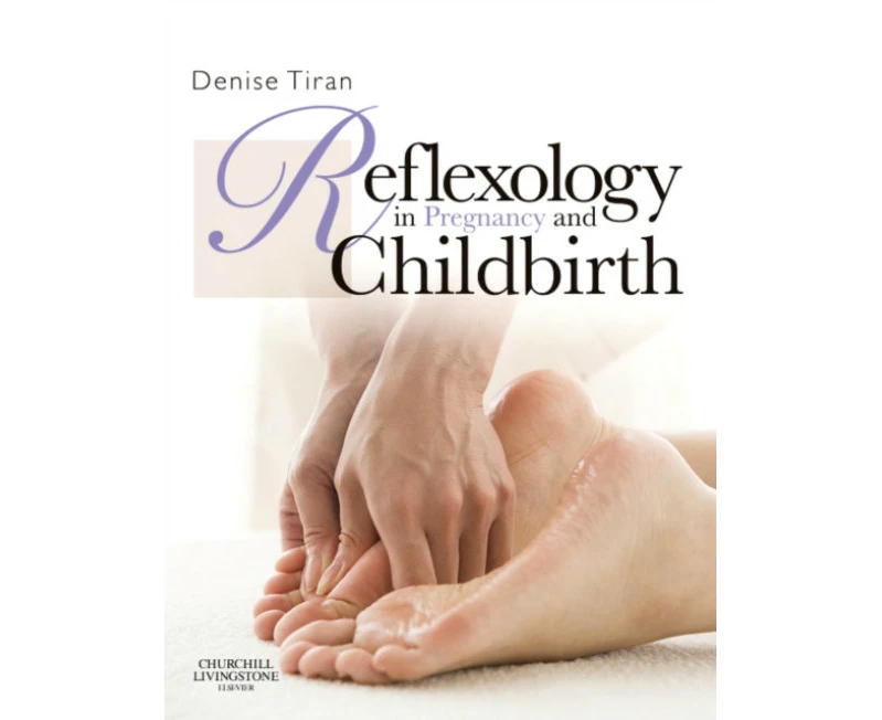 Reflexology in Pregnancy and Childbirth by Tiran & Denise Chief Executive OfficeEducation Director & Expectancy & London Visiting Professor & Qingdao Huik