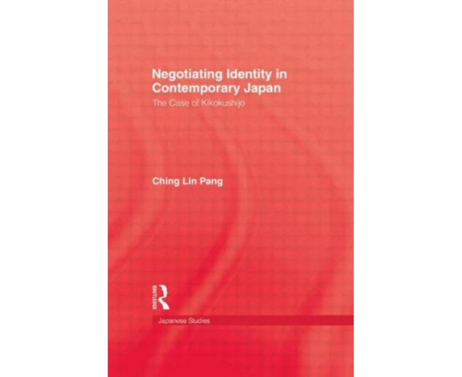 Negotiating Identity In Contemporary Japan by Pang