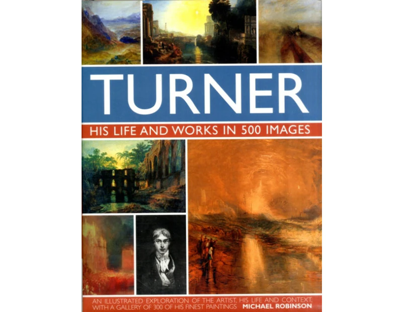 Turner His Life  Works In 500 Images by Michael Robinson