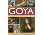 Goya: His Life & Works in 500 Images