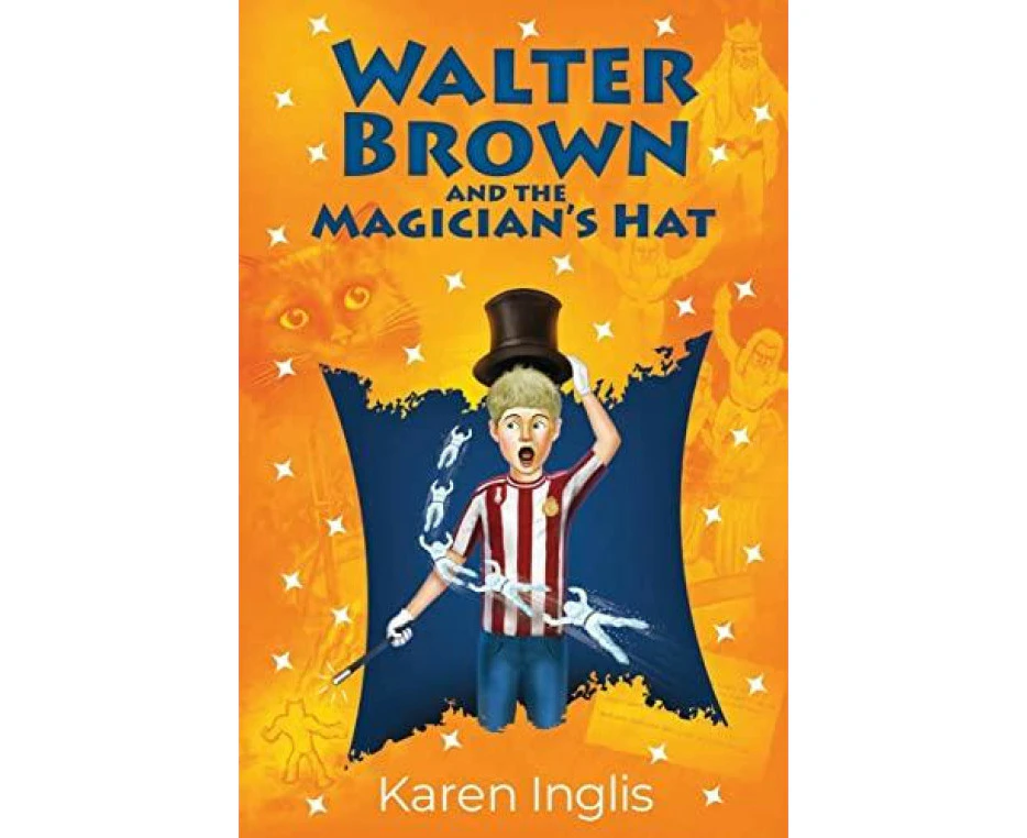 Walter Brown and the Magicians Hat by Karen Inglis
