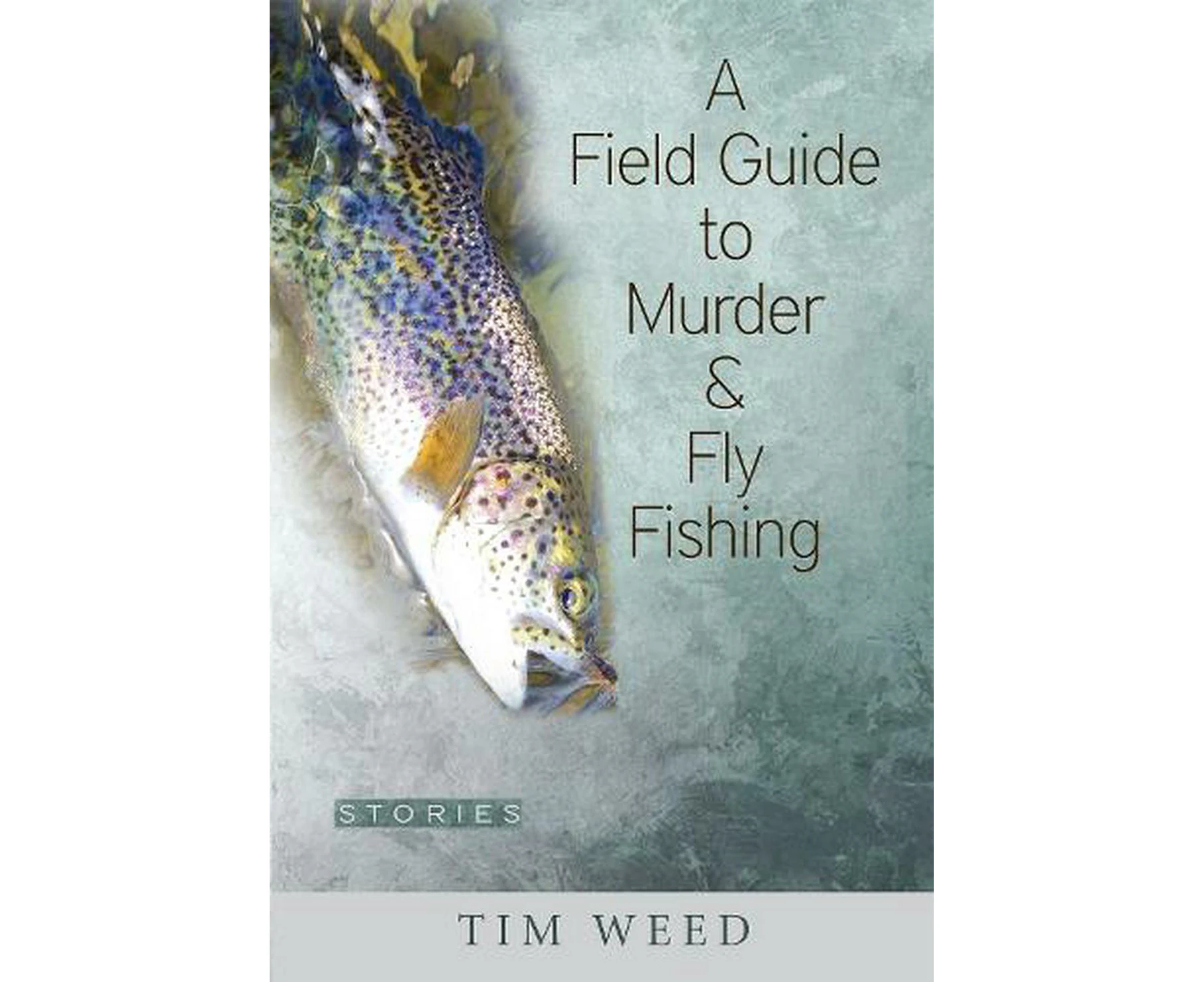 A Field Guide to Murder & Fly Fishing