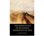 The Persistence of Realism in Modernist Fiction