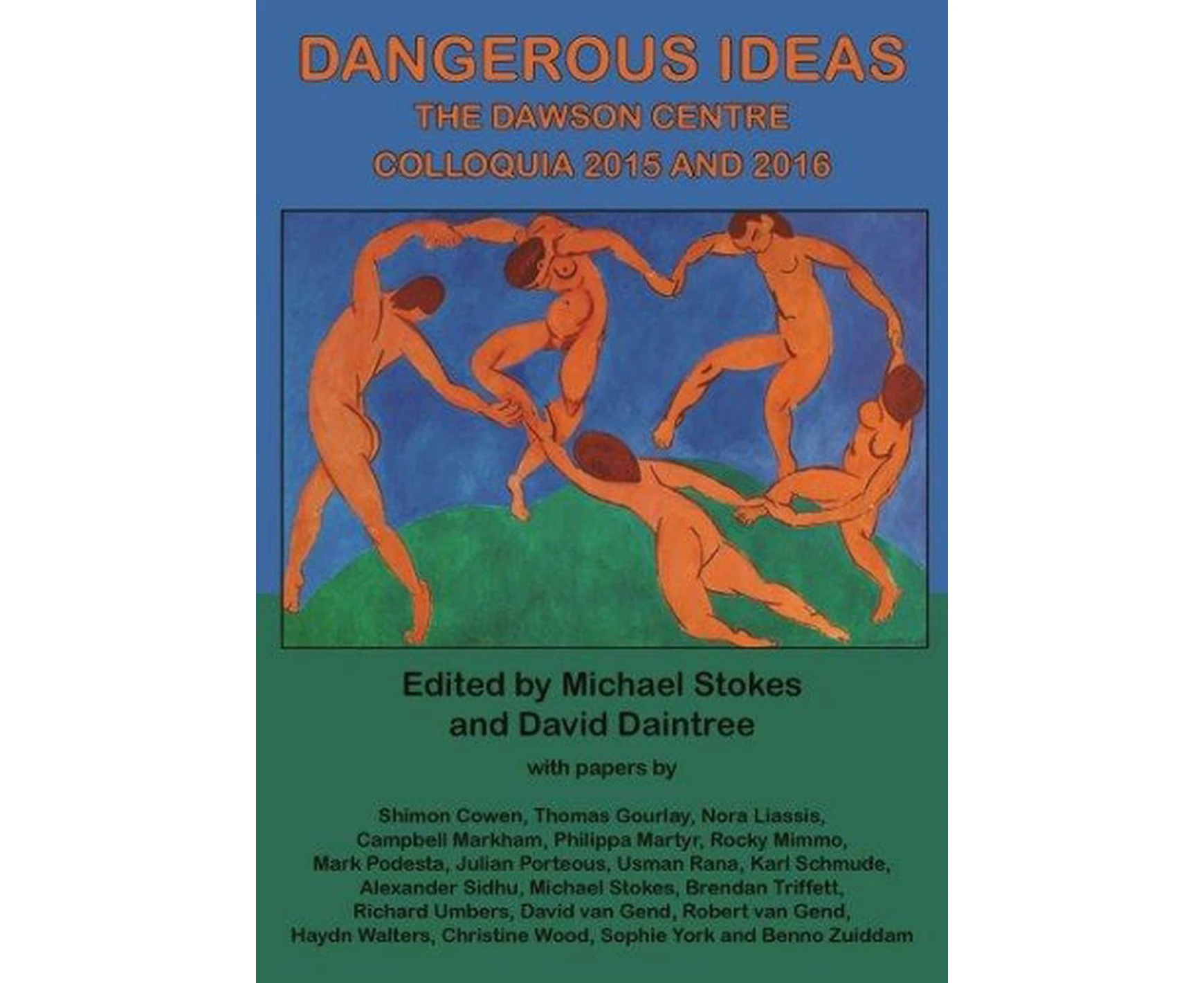 Dangerous Ideas The Dawson Centre Colloquia 2015 And 2016