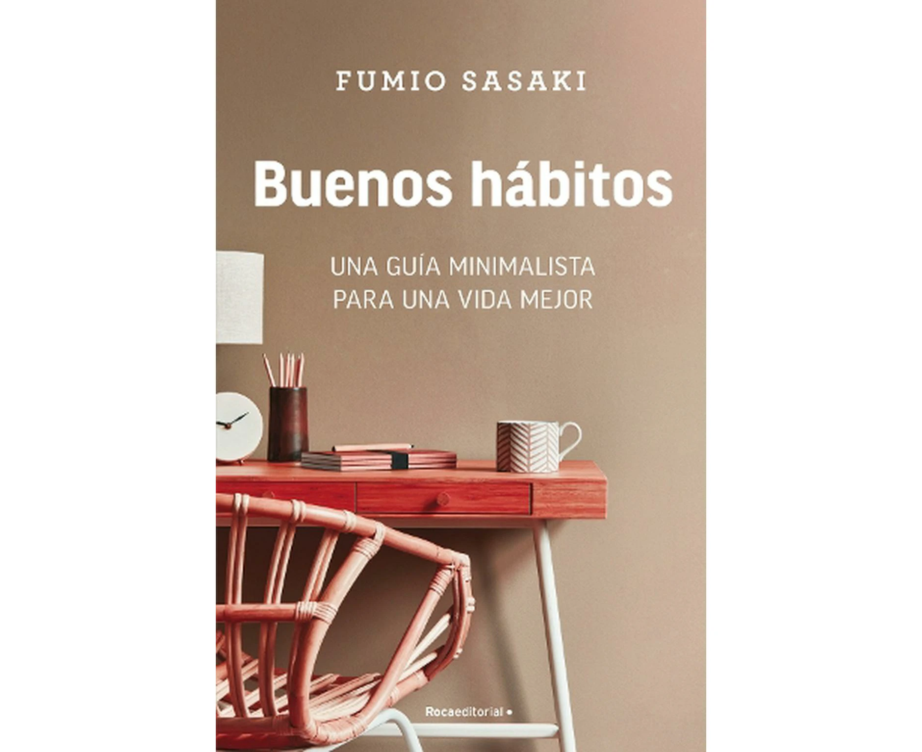 Buenos hbitos: Una gua minimalista para una vida mejor / Hello, Habits: A Mini malist's Guide to a Better Life