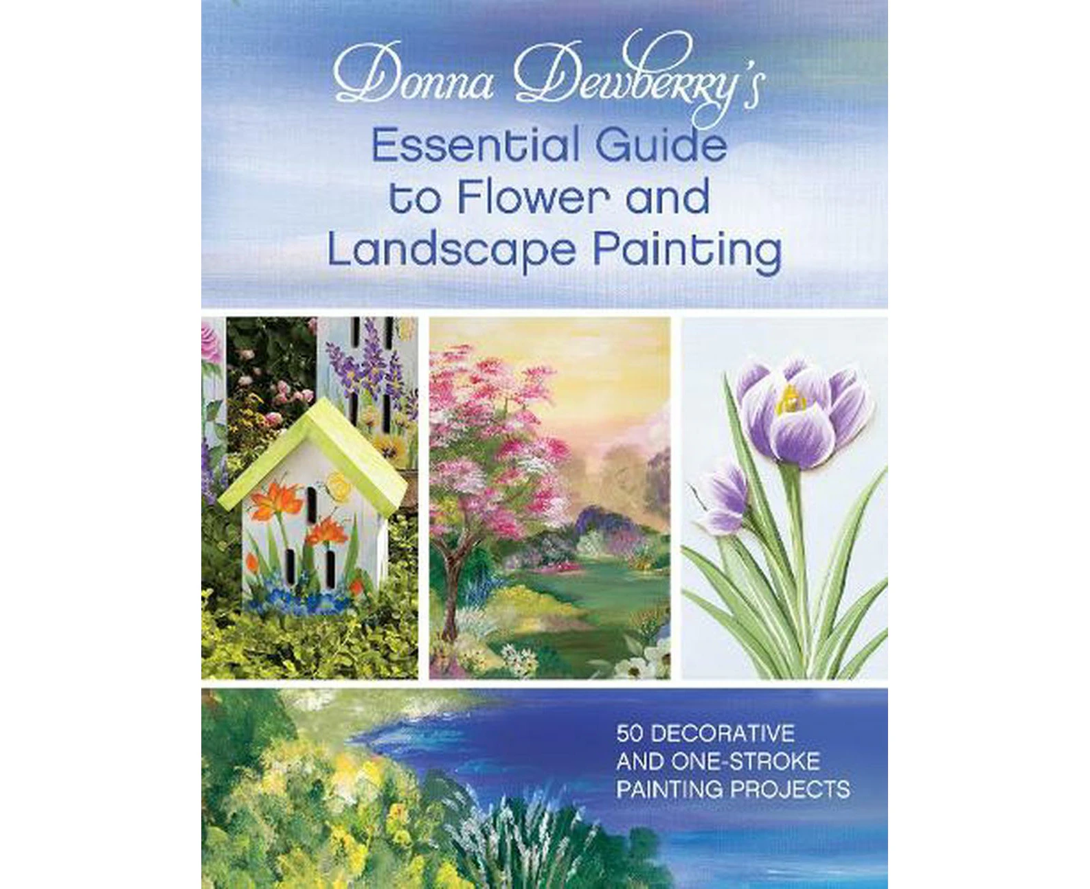 Donna Dewberry's Essential Guide to Flower and Landscape Painting