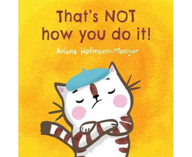 Thats NOT How You Do It by Ariane HofmannManiyar