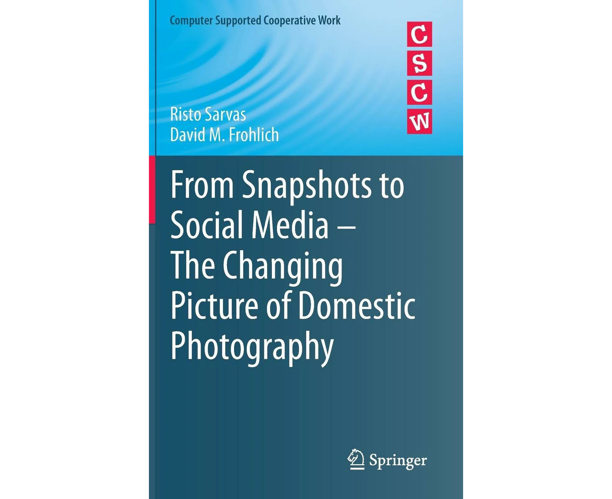 From Snapshots to Social Media - The Changing Picture of Domestic Photography