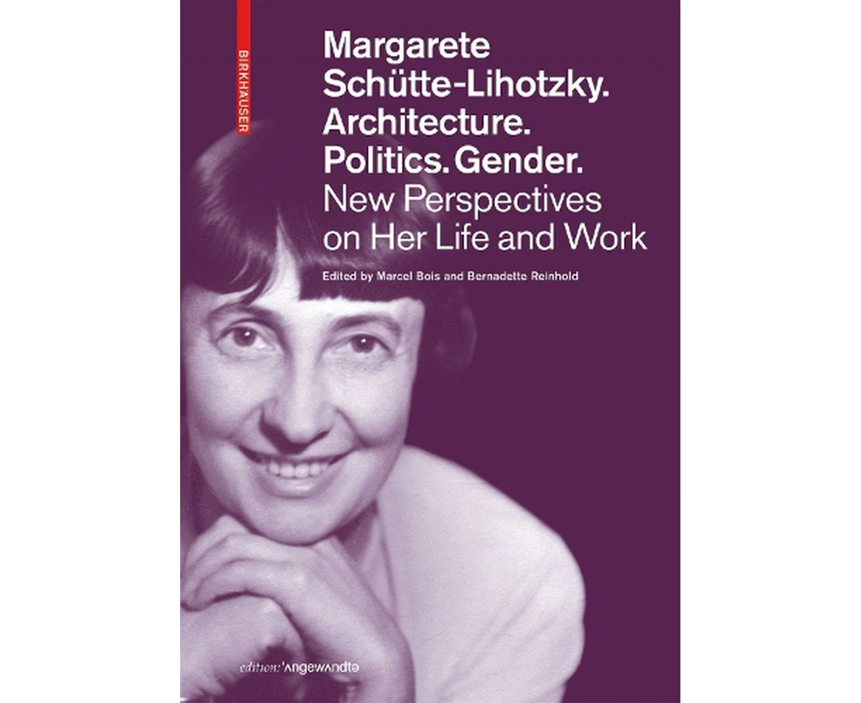 Margarete Schtte-Lihotzky. Architecture. Politics. Gender.