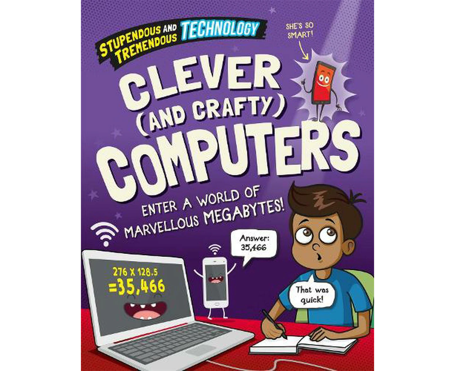 Stupendous and Tremendous Technology: Clever and Crafty Computers