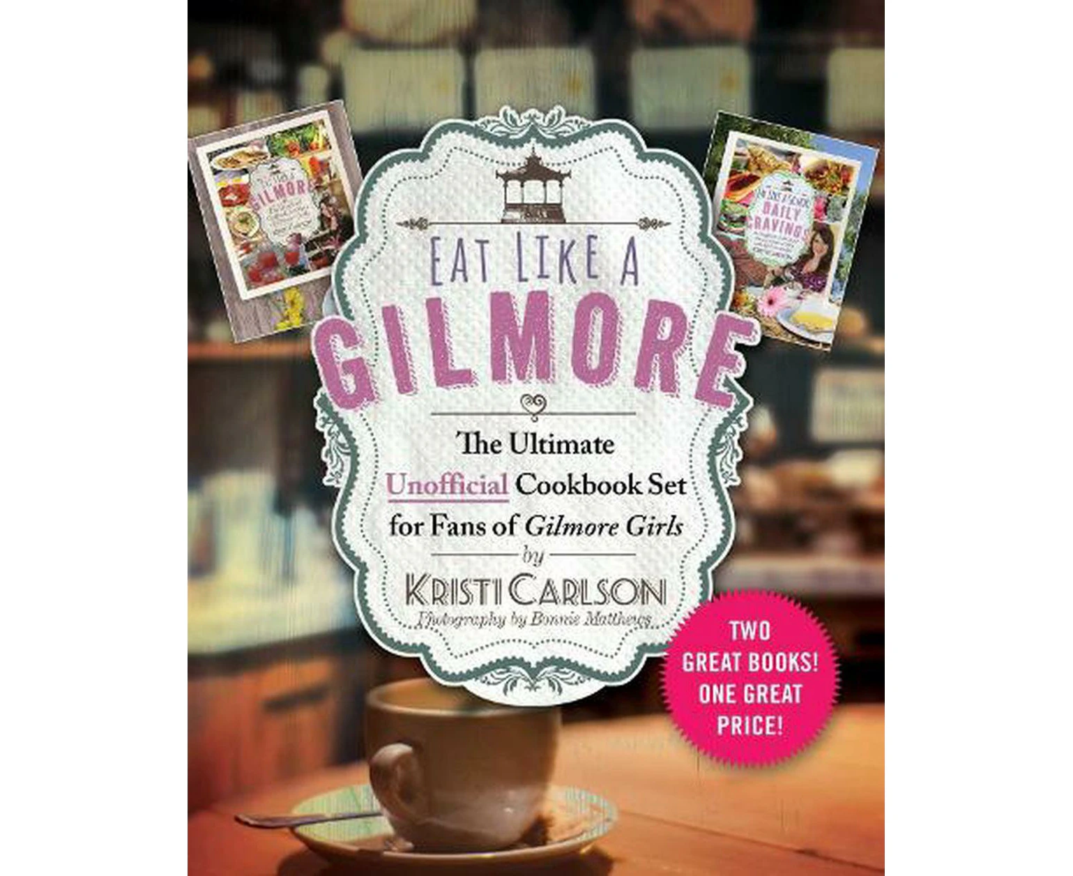 Eat Like a Gilmore: The Ultimate Unofficial Cookbook Set for Fans of Gilmore Girls