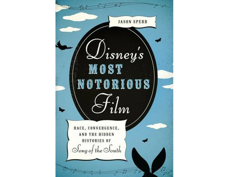 Disneys Most Notorious Film by Jason Sperb