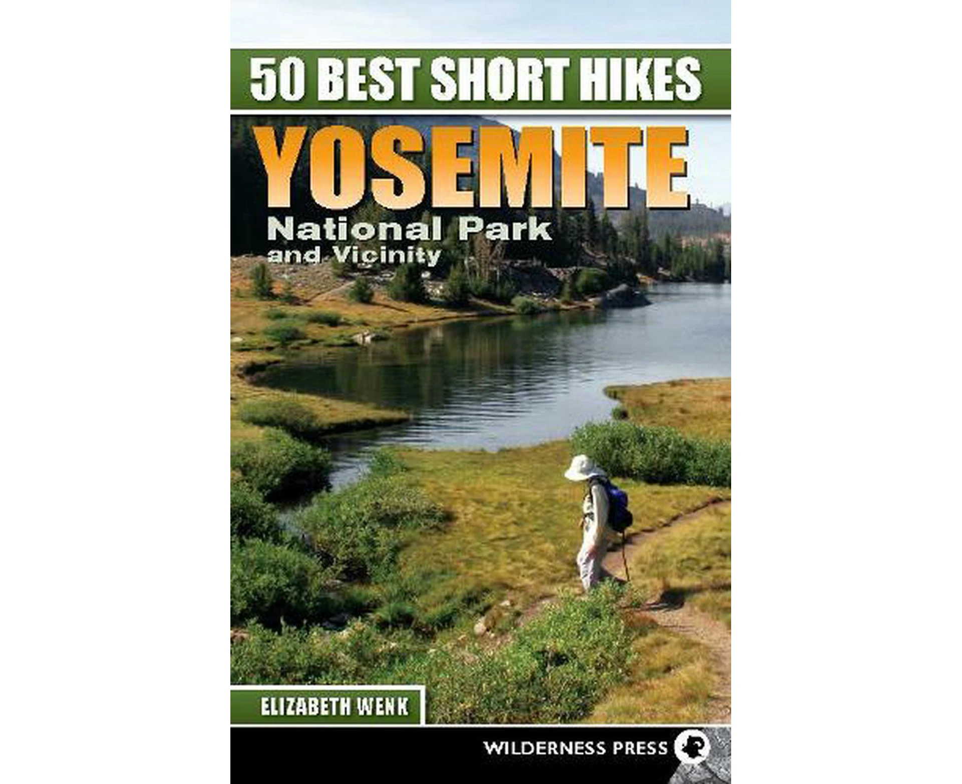 50 Best Short Hikes: Yosemite National Park and Vicinity