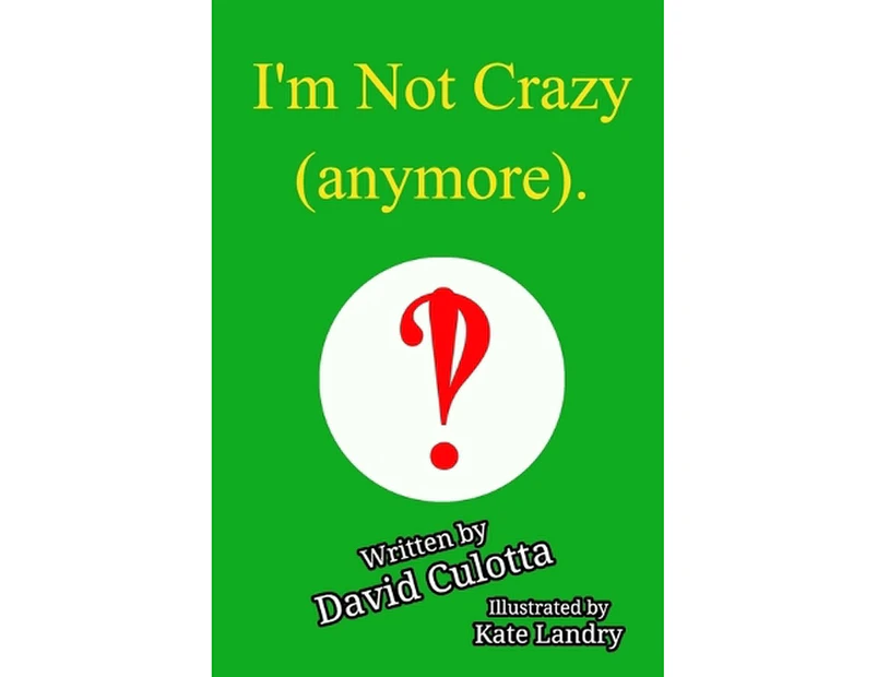 I'm Not Crazy (anymore).