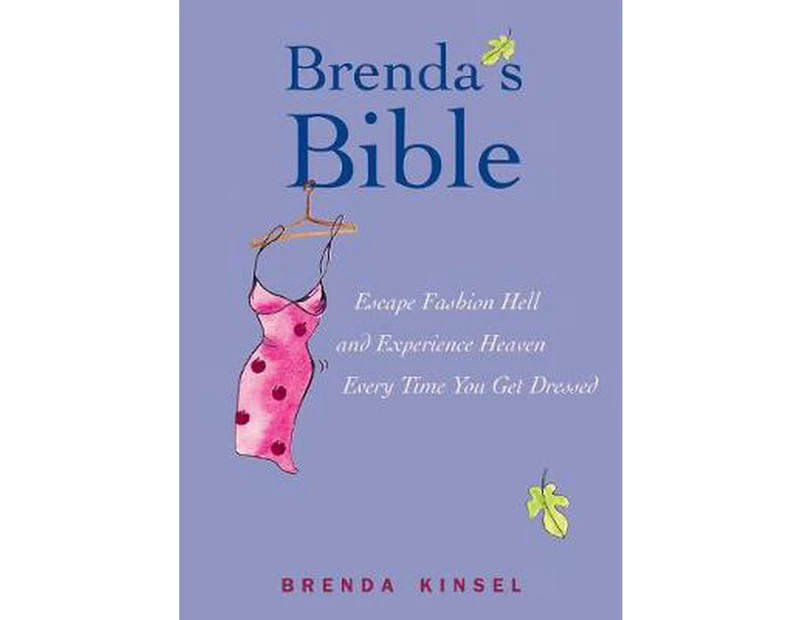 Brenda's Bible: Escape Fashion Hell and Experience Heaven Every Time You Get Dressed