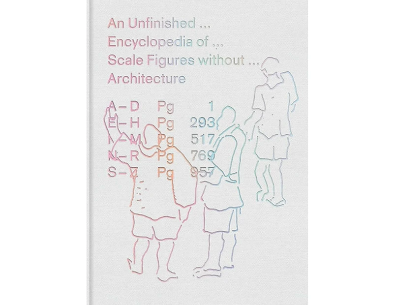 An Unfinished Encyclopedia of Scale Figures without Architecture