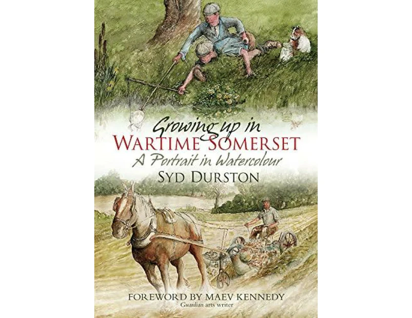 Growing Up in Wartime Somerset by Syd Durston