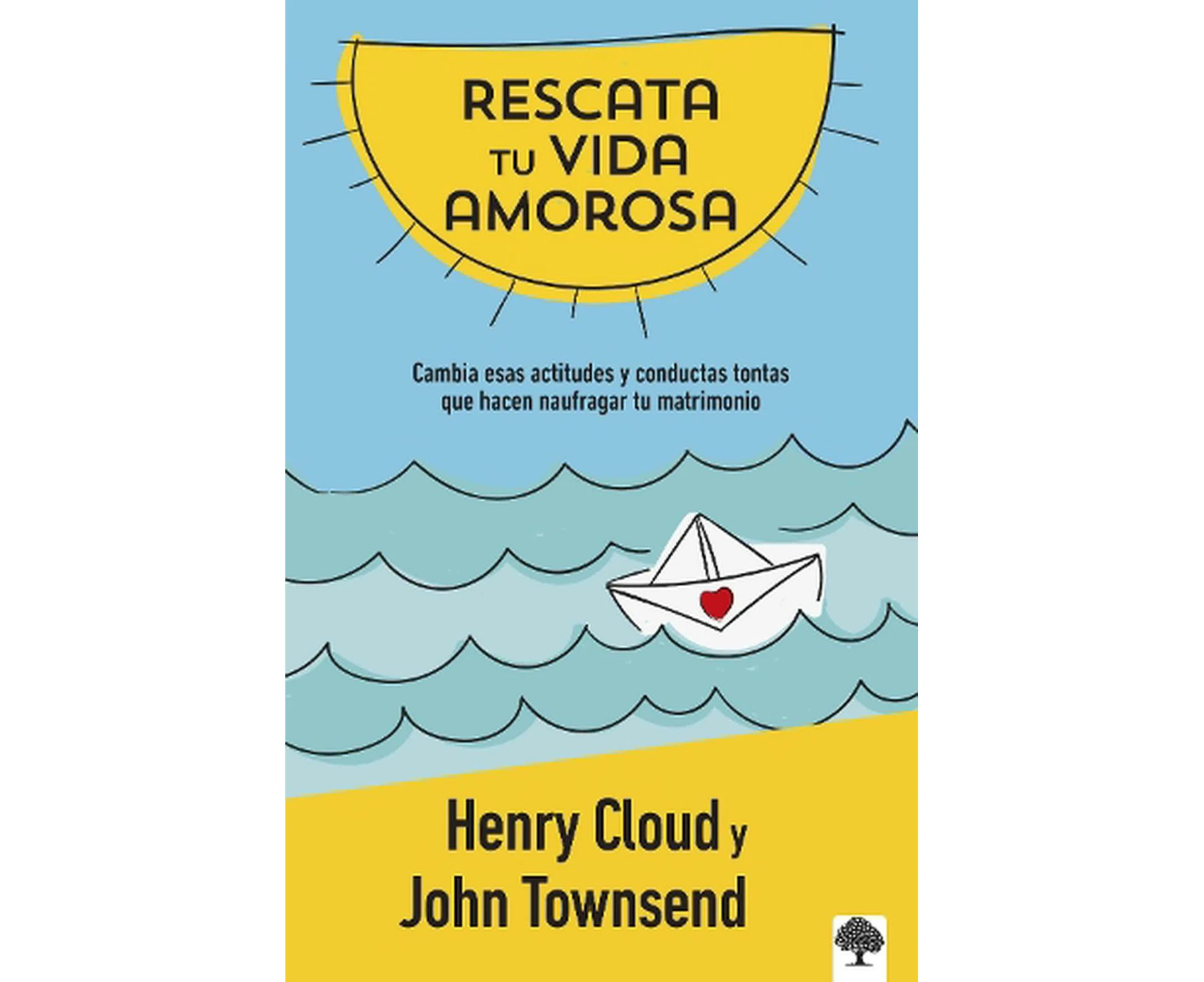 Rescata tu vida amorosa: Cambia esas actitudes y conductas tontas que hacen nauf ragar tu matrimonio / Rescue Your Love Life: Changing the 8 Dumb Attitudes