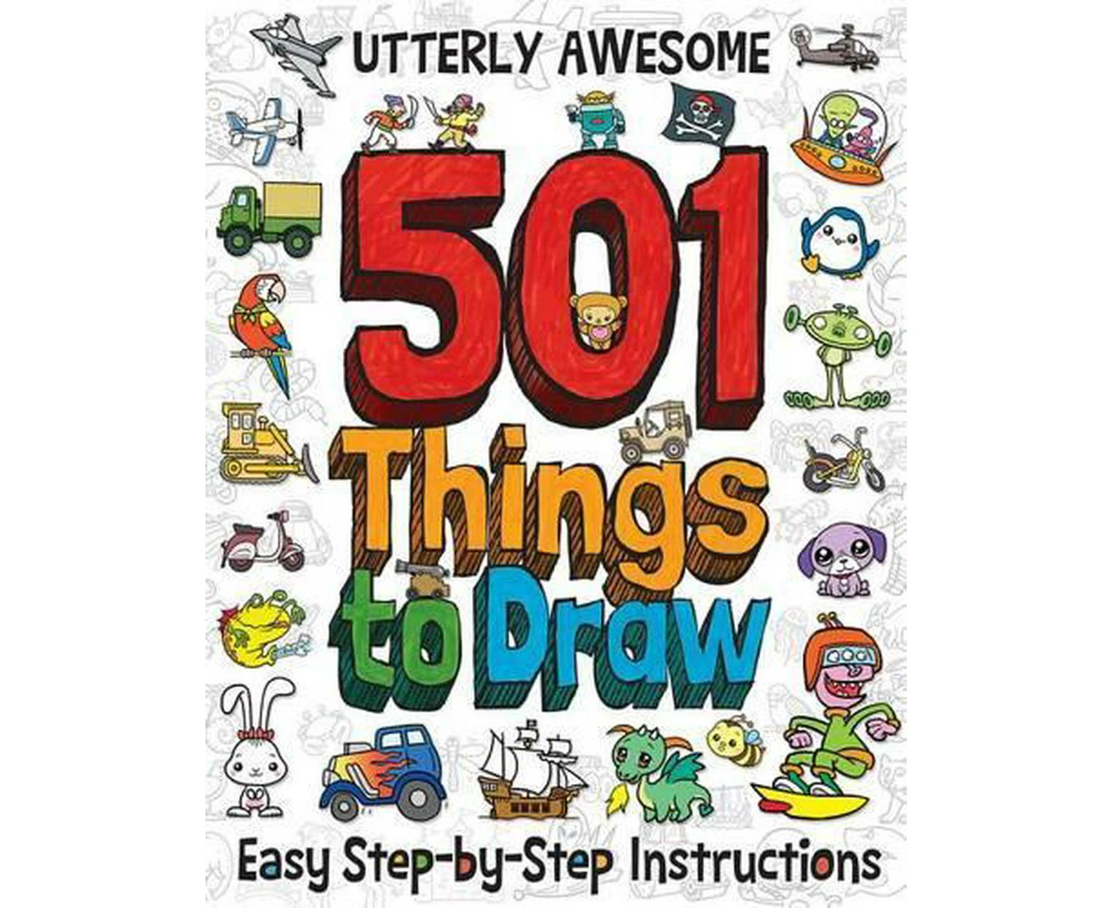 Utterly Awesome 501 Things to Draw