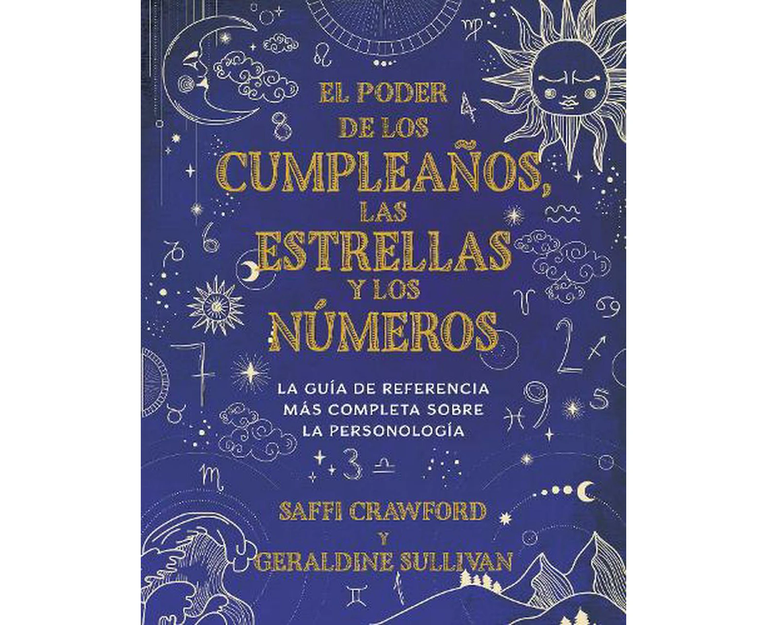 El poder de los cumpleaos, las estrellas y los nmeros: La gua de referencia c ompleta de la personologa / The Power of Birthdays, Stars & Numbers