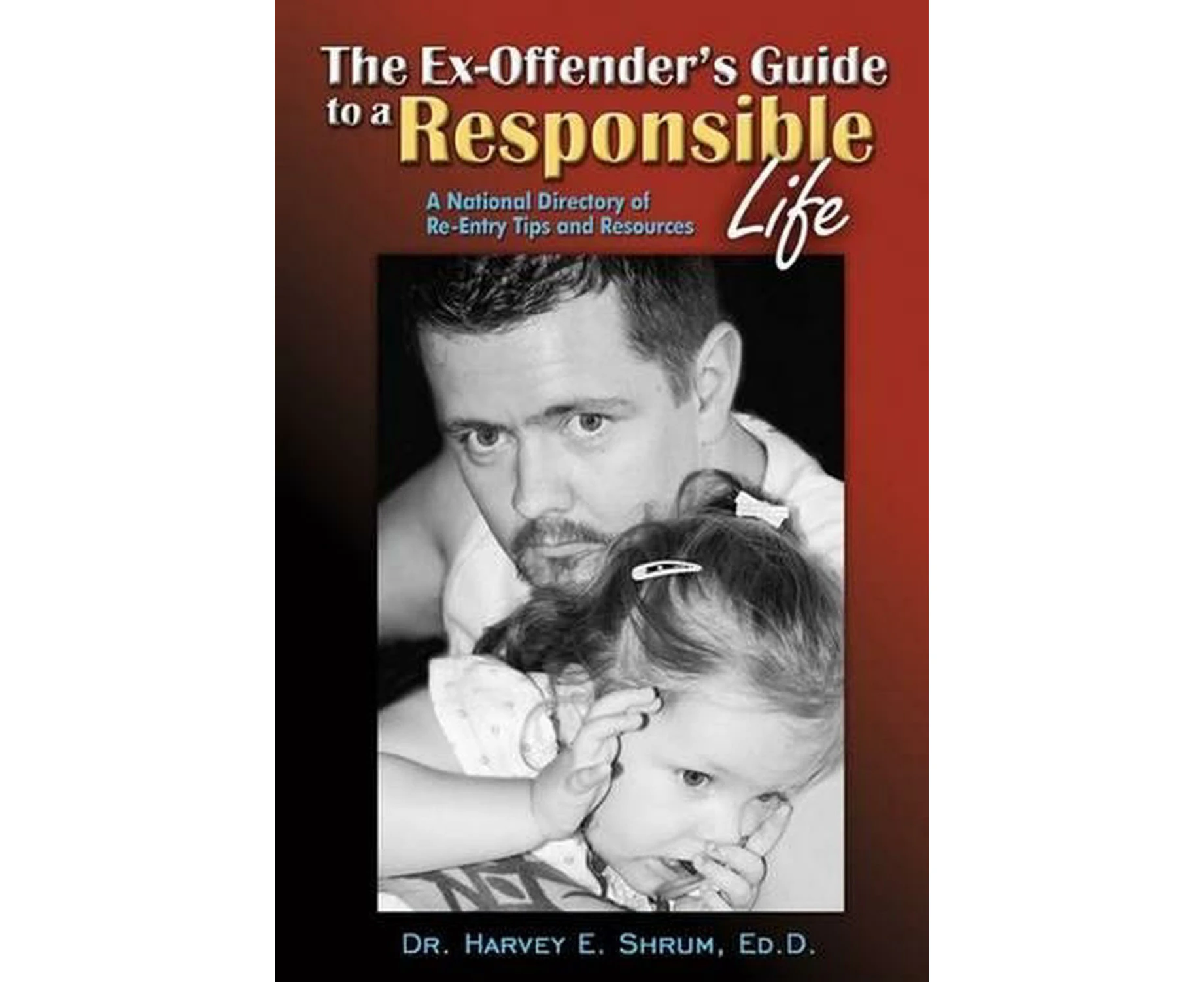 The Ex-Offender's Guide to a Responsible Life