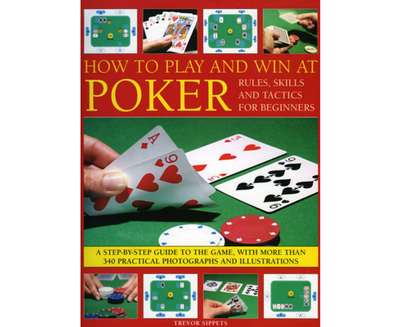 How to Play and Win at Poker: Rules, Skills and Tactics for Beginners