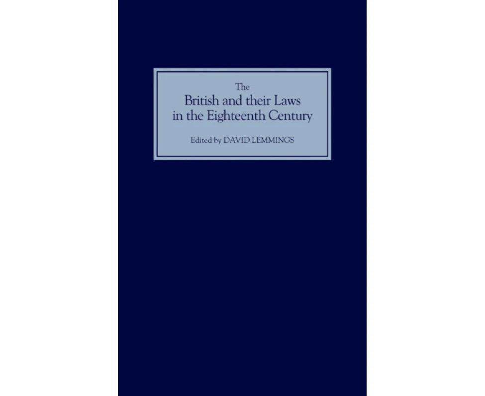 The British and their Laws in the Eighteenth Century by Boydell & Brewer Ltd