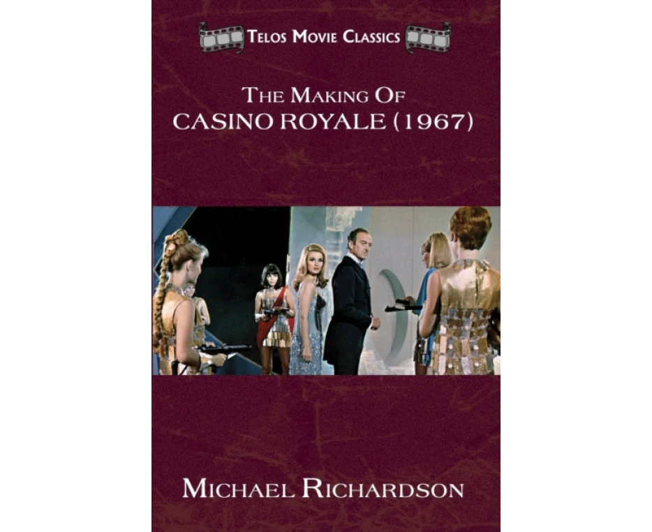 The Making of Casino Royale 1967 by Dr Michael Richardson