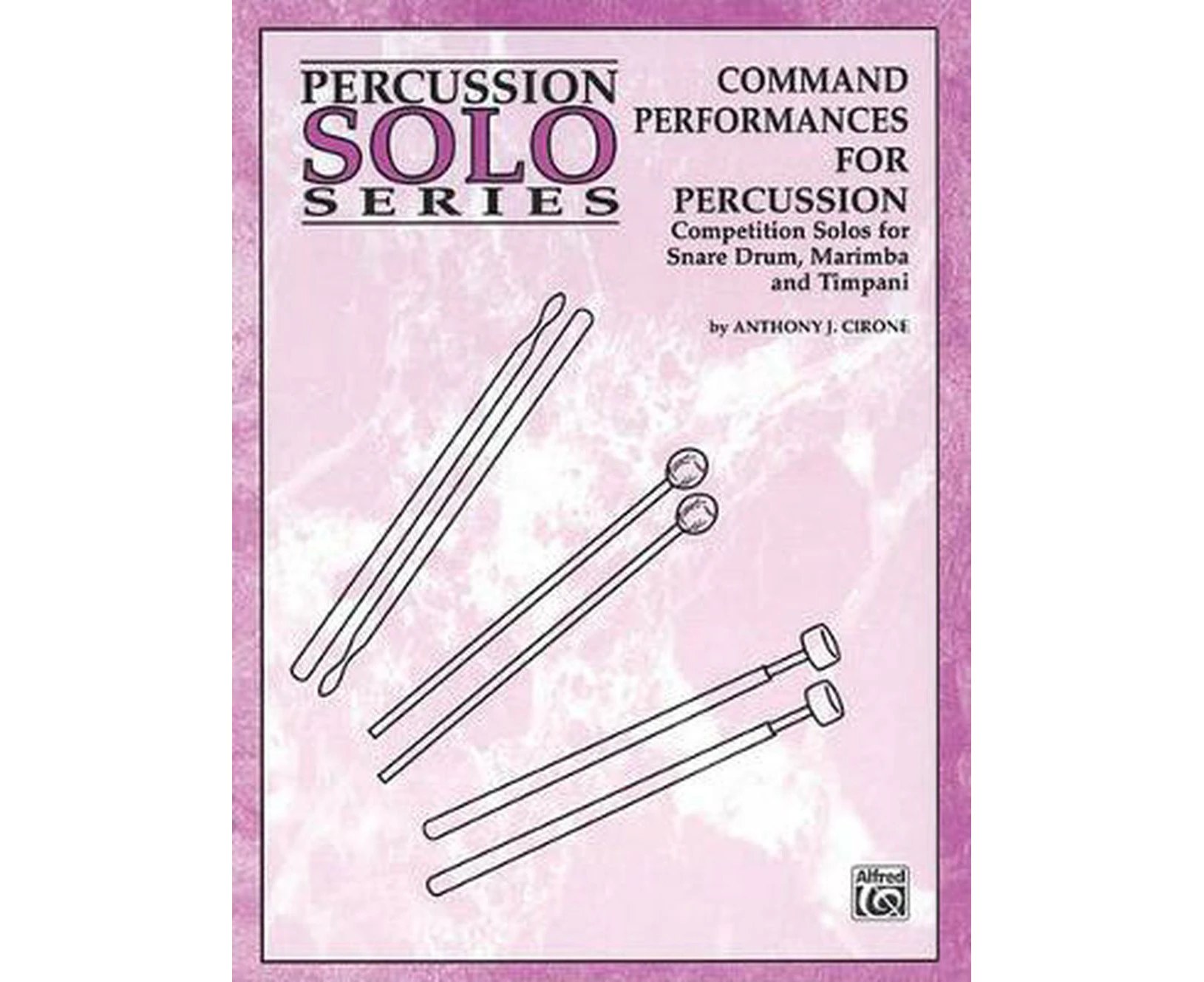 Command Performances for Percussion: Competition Solos for Snare Drum, Marimba and Timpani