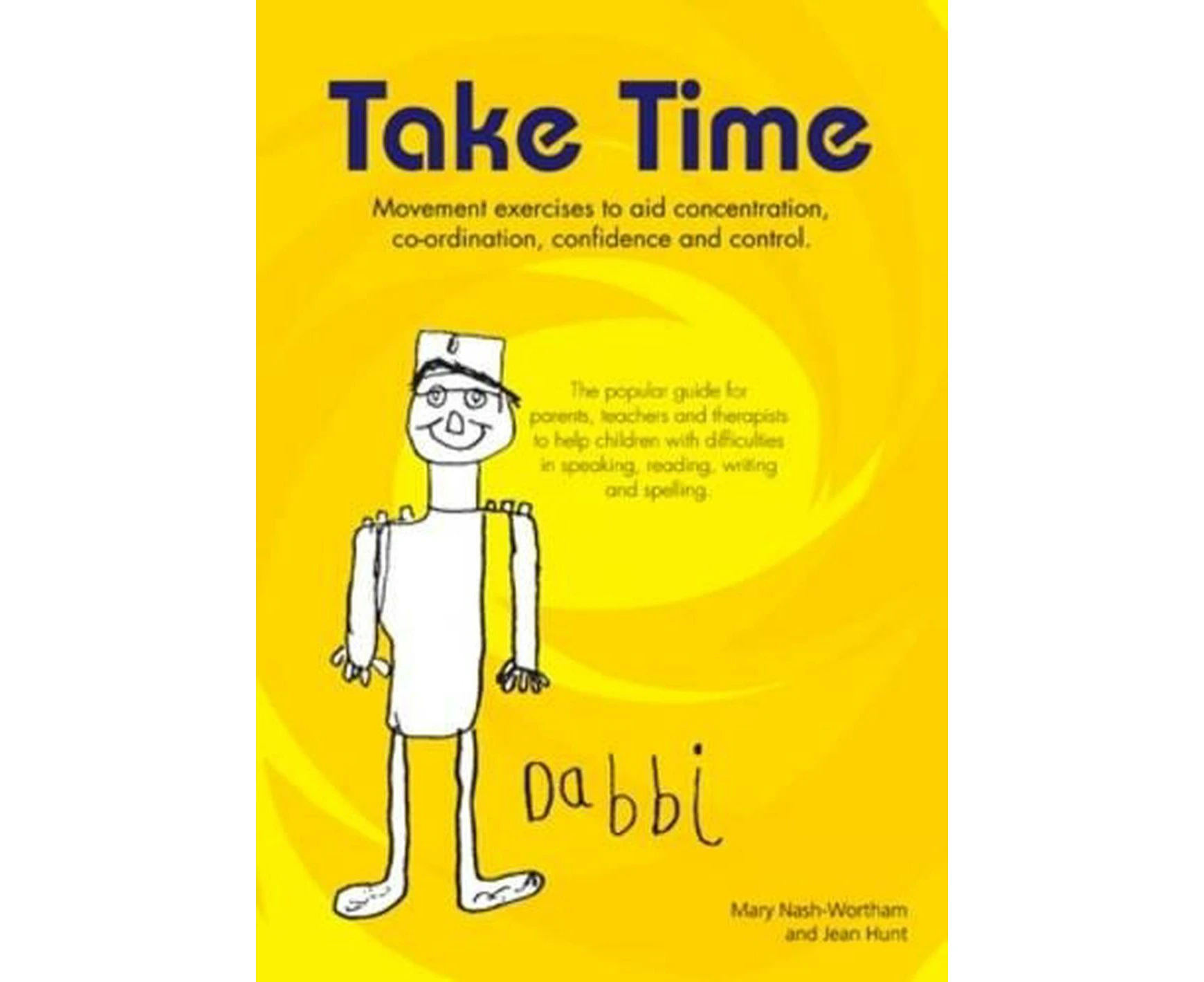 Take Time: Movement Exercises for Parents, Teachers and Therapists of Children with Difficulties in Speaking, Reading, Writing and Spelling