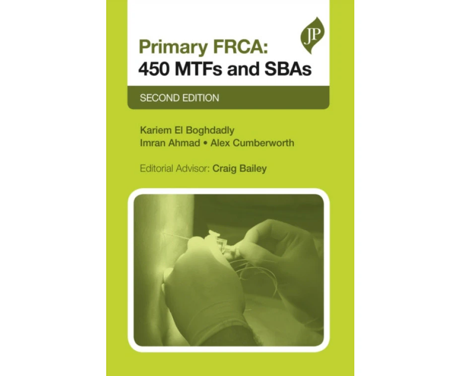 Primary FRCA 450 MTFs and SBAs by Kariem ElBoghdadlyImran AhmadAlex Cumberworth